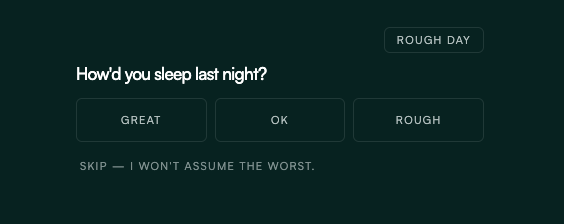 Check-in step: How'd you sleep last night? Great, OK, or Rough — with the option to skip.